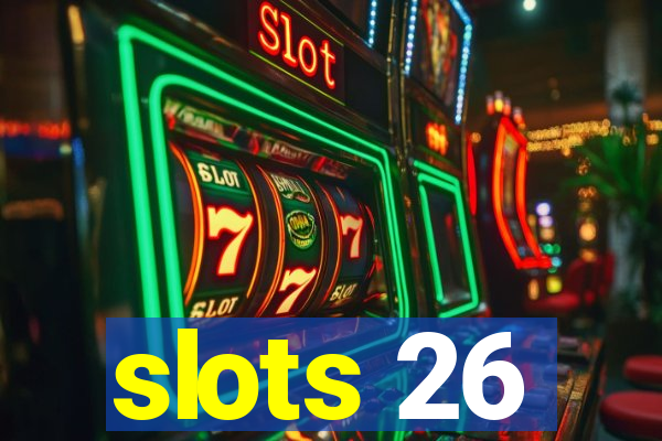 slots 26